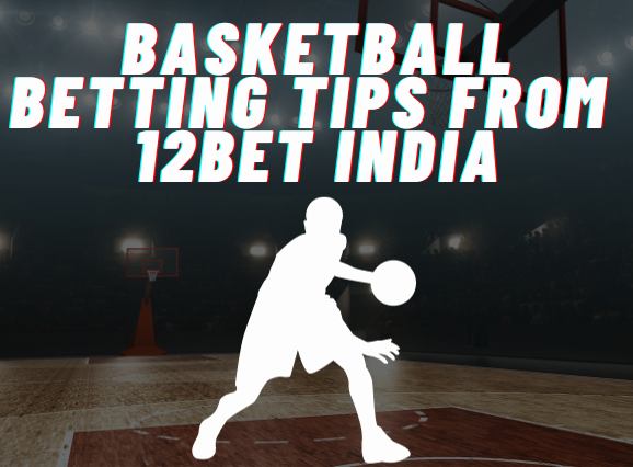 12bet login tips for basketball betting